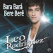 Leo-Rodriguez-Bara-Bara-Bere-Bere