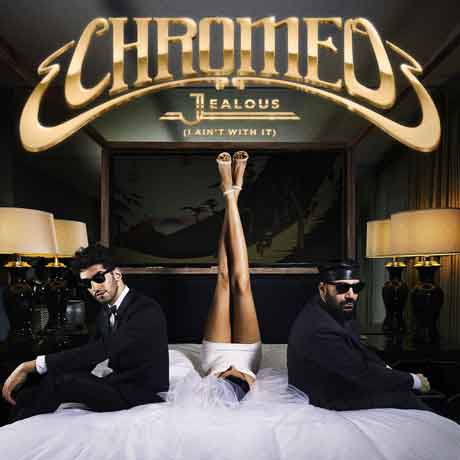 Jealous-I-Aint-With-It-cover-chromeo