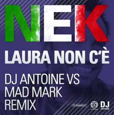 Nek-Laura-non-c’è-DJ-Antoine-Vs-Mad-Mark-Remix