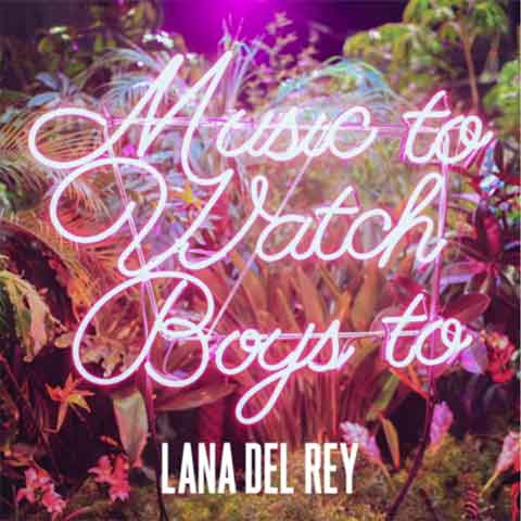 Lana-Del-Rey-Music-To-Watch-Boys-To
