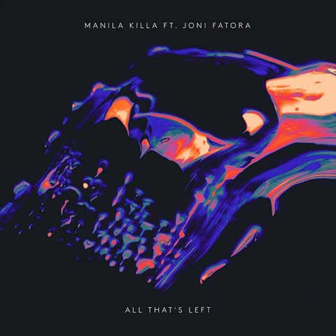 Manila-Killa-All-Thats-Left-feat-Joni-Fatora-artwork