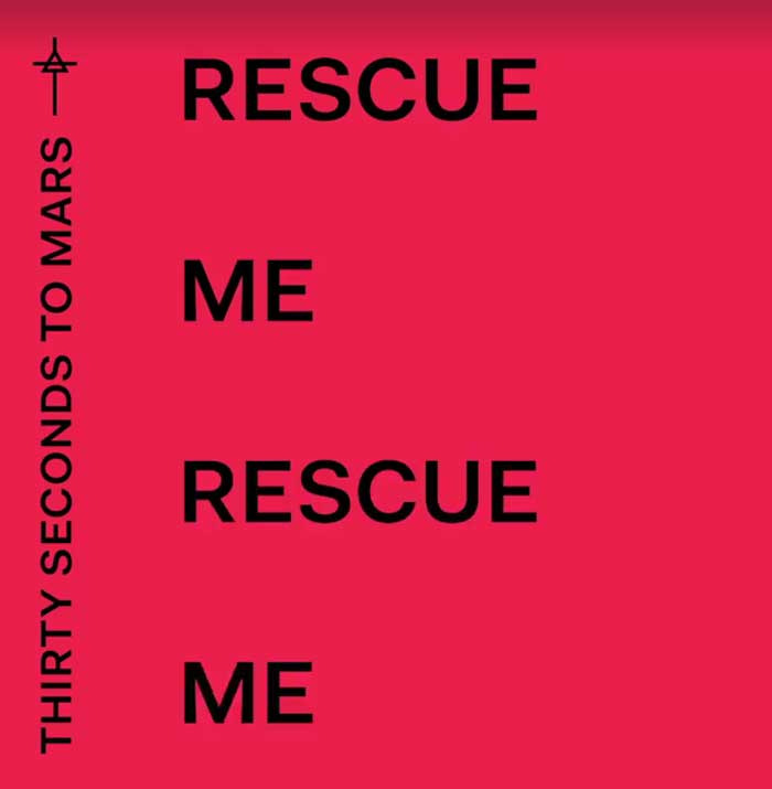 Rescue-Me-30-seconds-to-mars