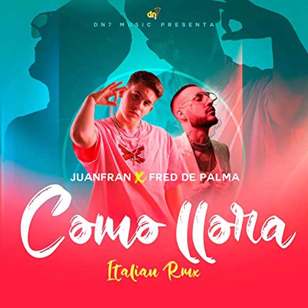 Como Llora Fred De Palma Italian Remix